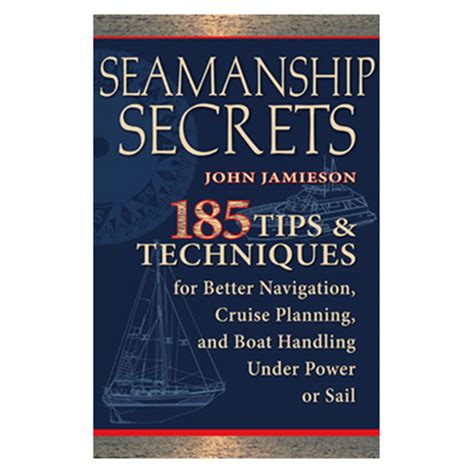 Seamanship Secrets: 185 Tips & Techniques For Better ...